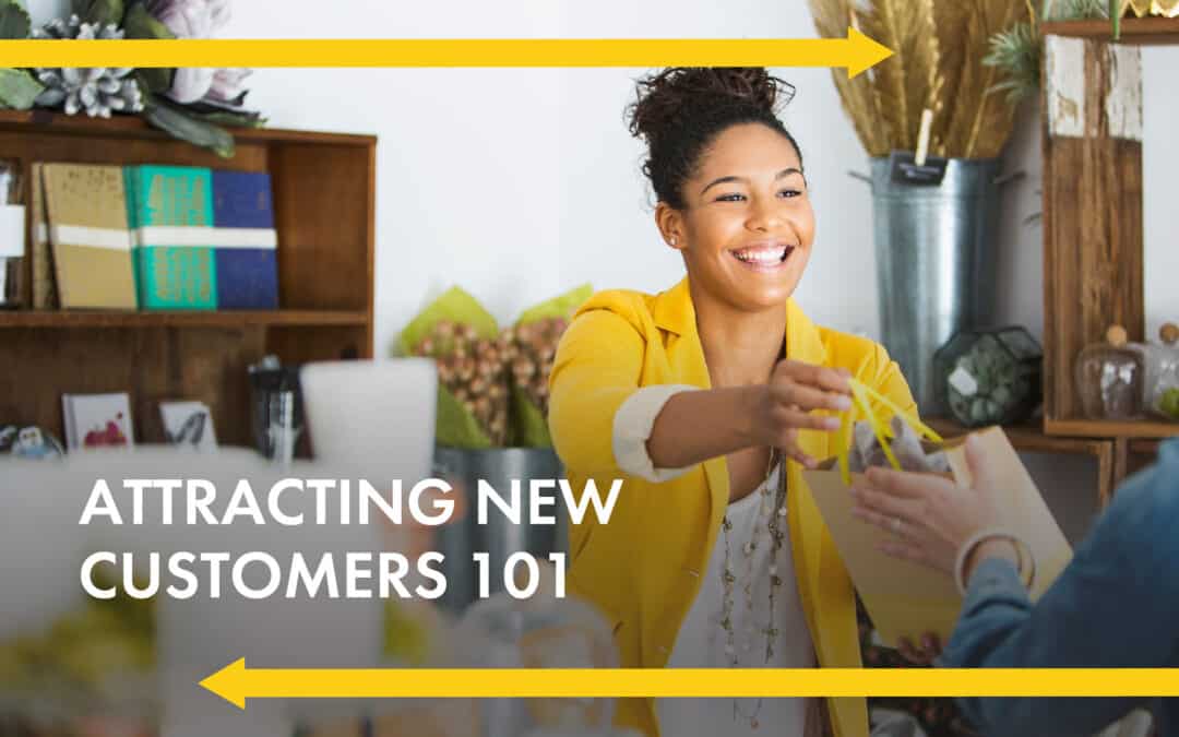 Two yellow arrows go across horizontally the photo Title of the article on the image: "Attracting New Customers 101" Woman wearing yellow blazer holding a bag handing it to a customer