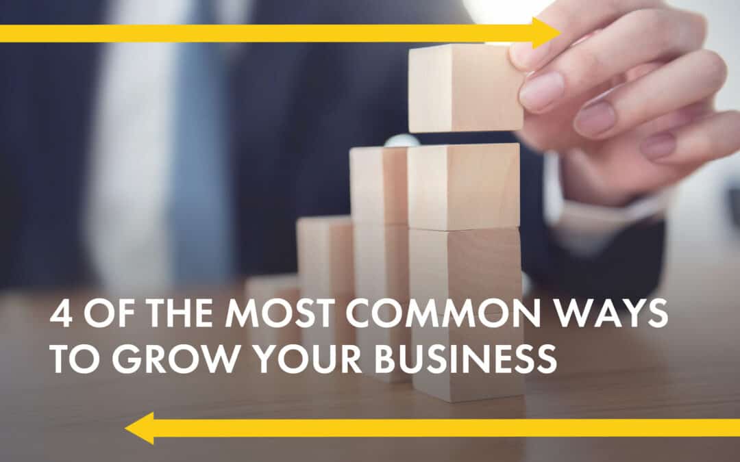 4 of the Most Common Ways to Grow Your Business